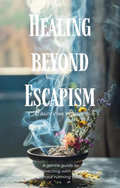 Healing Beyond Escapism